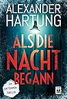 Als die Nacht begann by Alexander Hartung Als die Nacht begann by Alexander Hartung