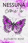 Nessuna come te by Elizabeth            Rose
