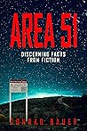Area 51 Discerning Facts from Fiction: Paranormal Activities: UFOs, Extra Terrestials. Alien Encounters