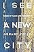 I SEE A NEW CITY: Poems of ...