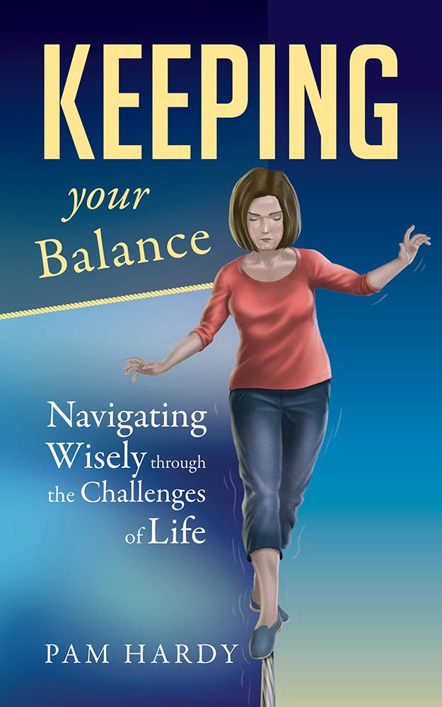 Keeping Your Balance: Navigating Wisely through the Challenges of Life (Kindle Edition)