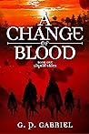 A Change of Blood by G.