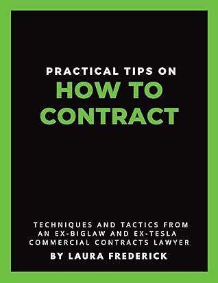 Practical Tips on How to Contract: Techniques and Tactics from an Ex-BigLaw and Ex-Tesla Commercial Contracts Lawyer