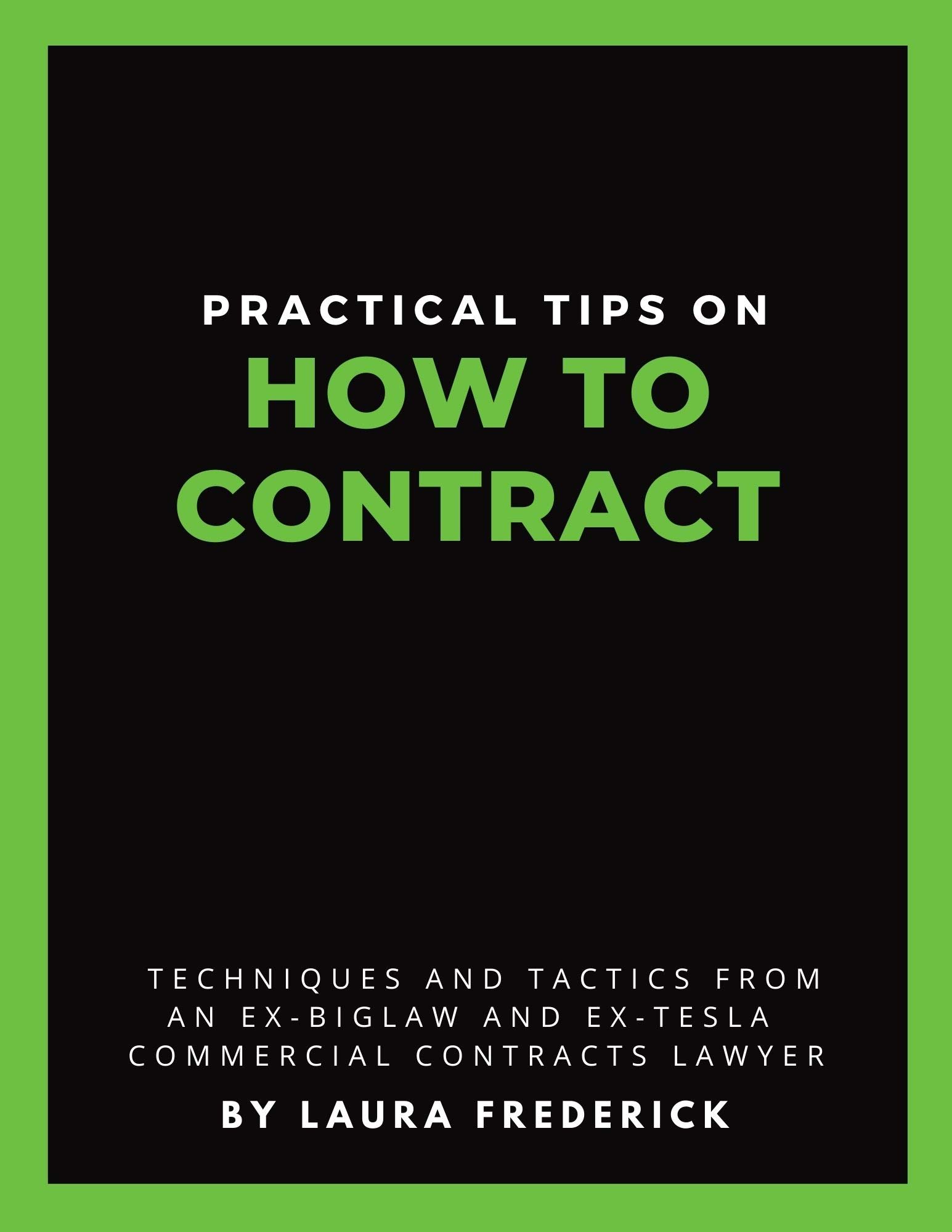 Practical Tips on How to Contract: Techniques and Tactics from an Ex-BigLaw and Ex-Tesla Commercial Contracts Lawyer (Kindle Edition)