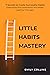 Little Habits Mastery by Emily Collins