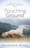 Touching Ground (Defining Gravity #5) Touching Ground (Defining Gravity #5)