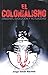 El Colonialismo: Origenes, evolución y actualidad (Spanish Edition)
