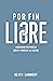 Por fin libre: Luchando por pureza con el poder de la gracia (Spanish Edition)