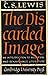 The Discarded Image: An Introduction to Medieval and Renaissance Literature