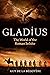 Gladius: The World of the R...