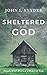 Sheltered With God: Finding...
