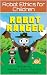 Robot Ranger: Robot Ethics ...