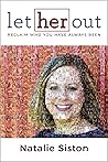 Let Her Out: Reclaim Who You Have Always Been Let Her Out: Reclaim Who You Have Always Been