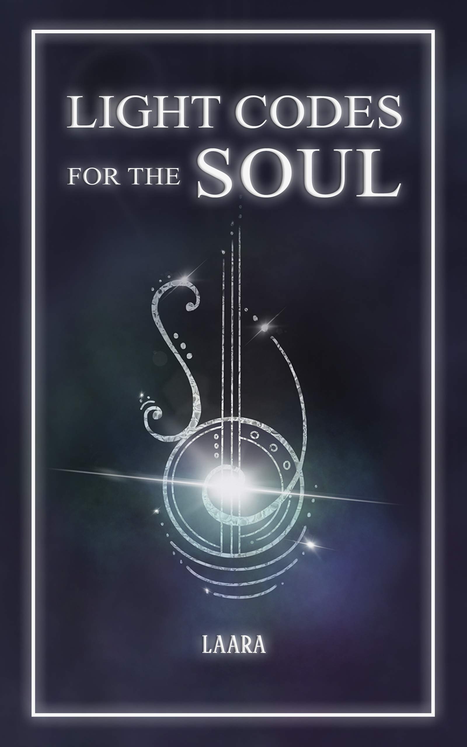 Light Codes for the Soul: Wisdom, Symbols, and Stories for Energy Healing and Ascension (Light Language Awakening)