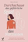 Durchschaue das gefährliche Spiel des Narzissten: Wie du ihn für immer besiegst und endlich wieder glücklich wirst (Ratgeber Narzissmus in Beziehungen) (German Edition)