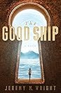 The Good Ship by Jeremy M. Wright