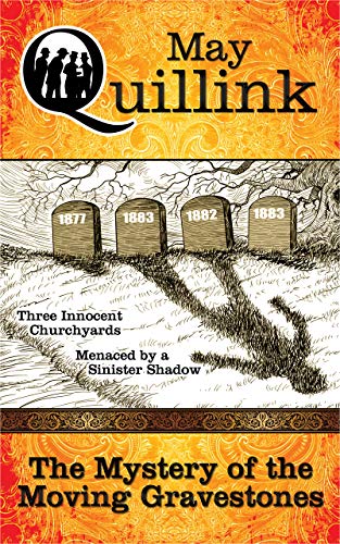 The Mystery of the Moving Gravestones (The May Quillink Crime Mystery Collection, #1)