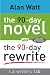 The 90-Day Novel and The 90-Day Rewrite by Alan  Watt