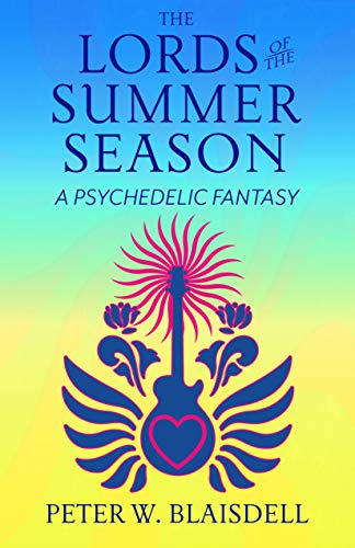 The Lords of the Summer Season: A Psychedelic Fantasy