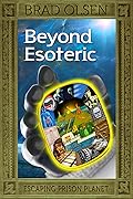 Beyond Esoteric: Escaping Prison Planet (Esoteric Series)