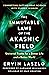 The Immutable Laws of the Akashic Field: Universal Truths for a Better Life and a Better World