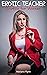 Erotic Teacher: Erotica for...