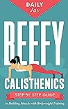 Beefy Calisthenic...