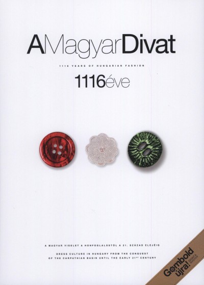 A Magyar Divat 1116 éve - 1116 Years of Hungarian Fashion
