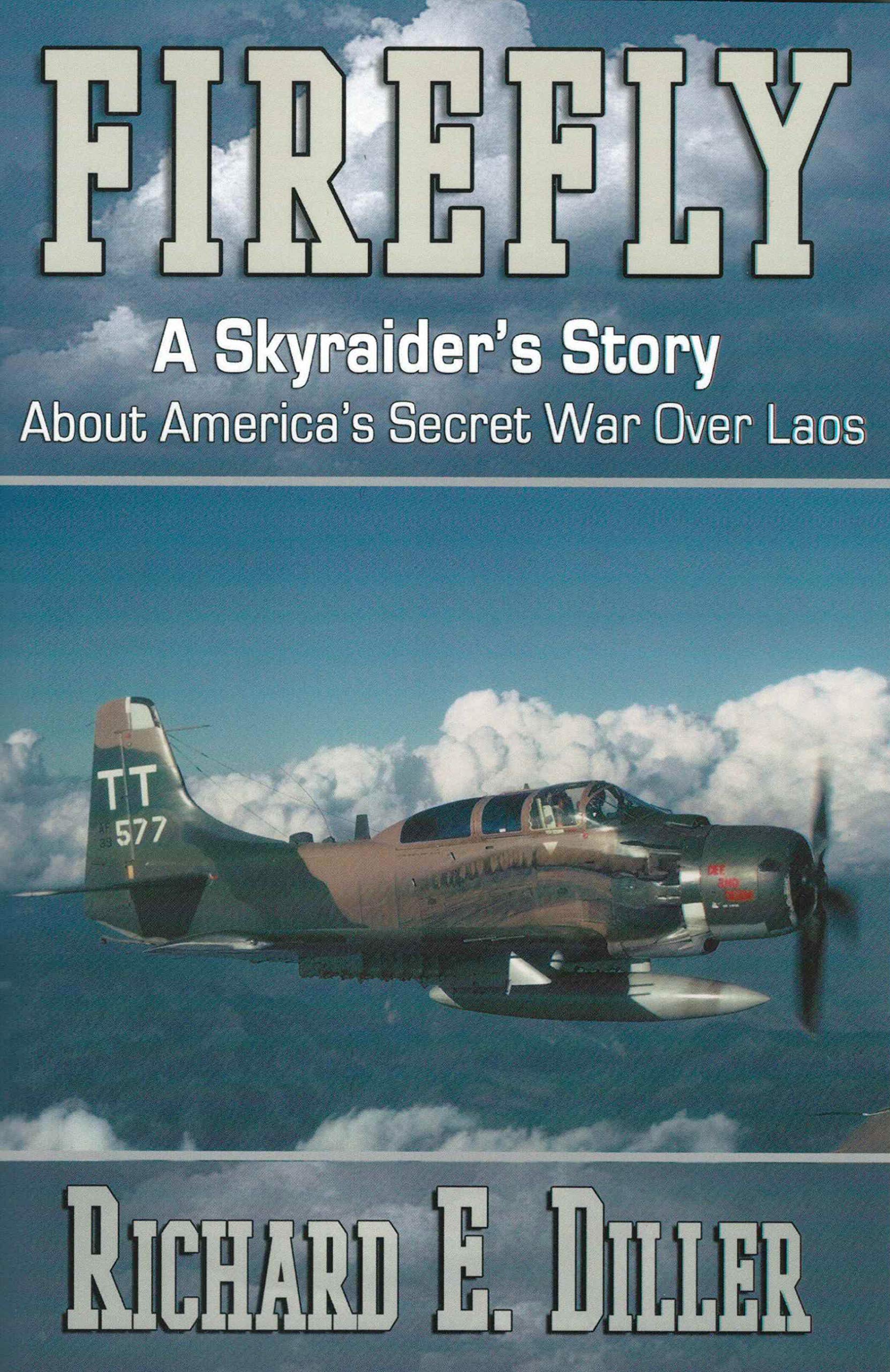 Firefly: A Skyraider's Story About America's Secret War Over Laos (Kindle Edition)