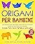 Origami per Bambini: Una Se...