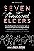 Seven Radical Elders by David Janzen