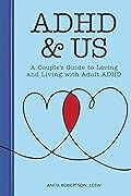 ADHD & Us: A Couple's Guide to Loving and Living With Adult ADHD