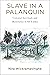 Slave in a Palanquin: Colonial Servitude and Resistance in Sri Lanka