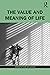 The Value and Meaning of Life by Christopher Belshaw
