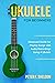 Ukulele for Beginners by Peter F. Sheldon