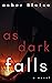 As Dark Falls