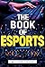 The Book of eSports by William Collis