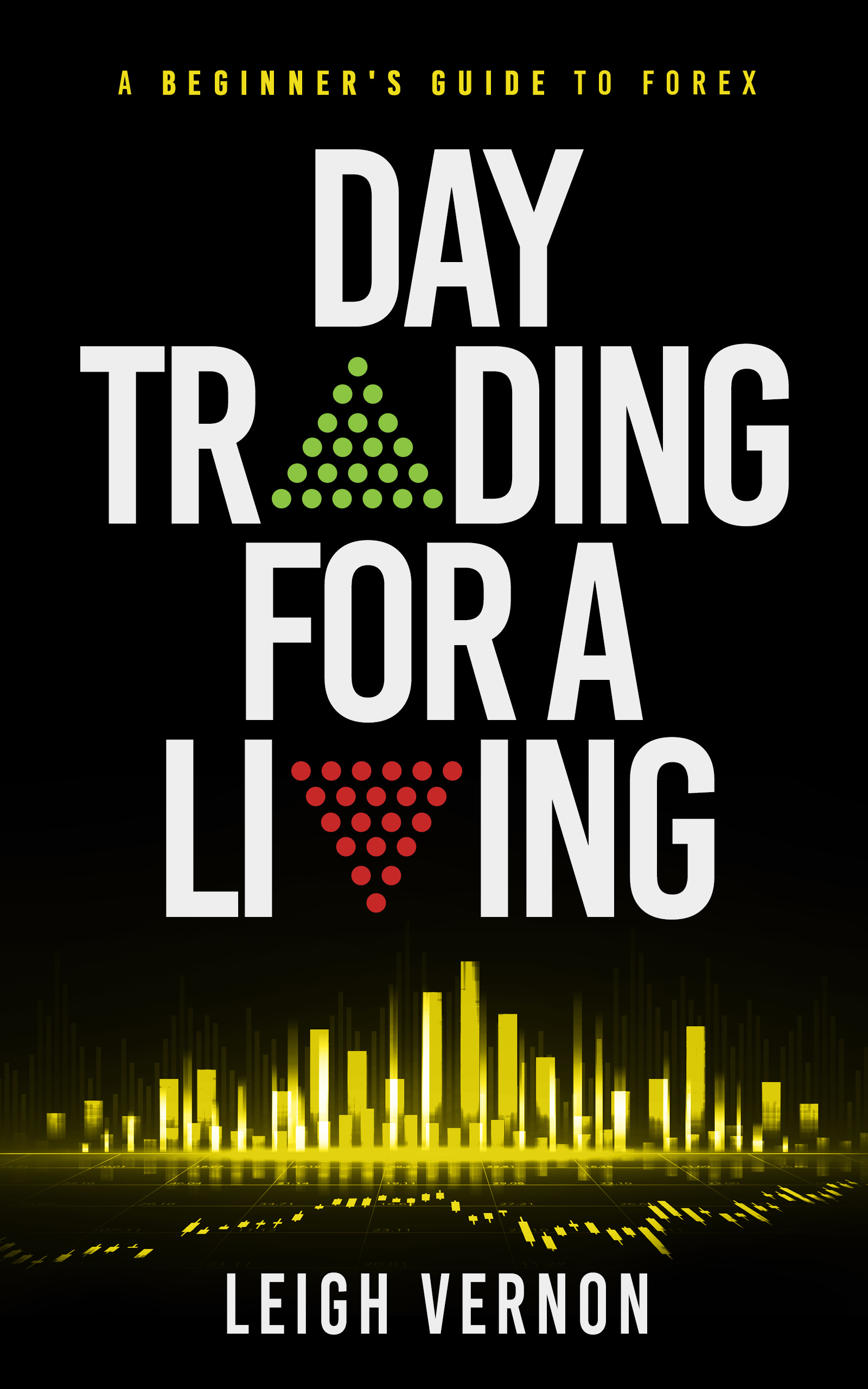 A Beginner's Guide to Forex (Day Trading for a Living, #3)