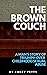 The Brown Couch: A Man's St...
