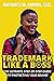 Trademark Like A Boss by Radiance Harris