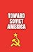 Toward Soviet America (Illustrated)