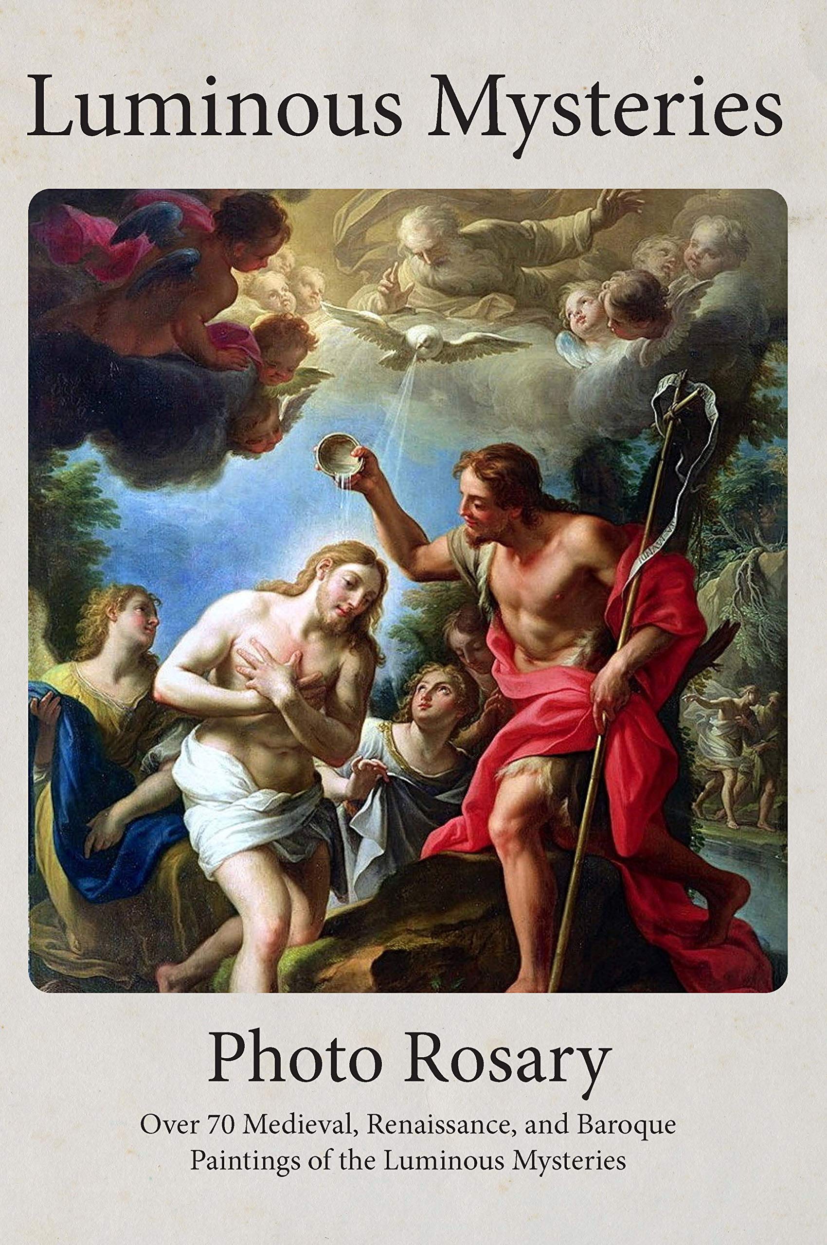 Luminous Mysteries Photo Rosary: Pray the Rosary with over 70 Medieval, Renaissance, and Baroque Paintings (Photo Rosaries)
