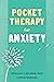 Pocket Therapy for Anxiety: Quick CBT Skills to Find Calm (The New Harbinger Pocket Therapy Series)