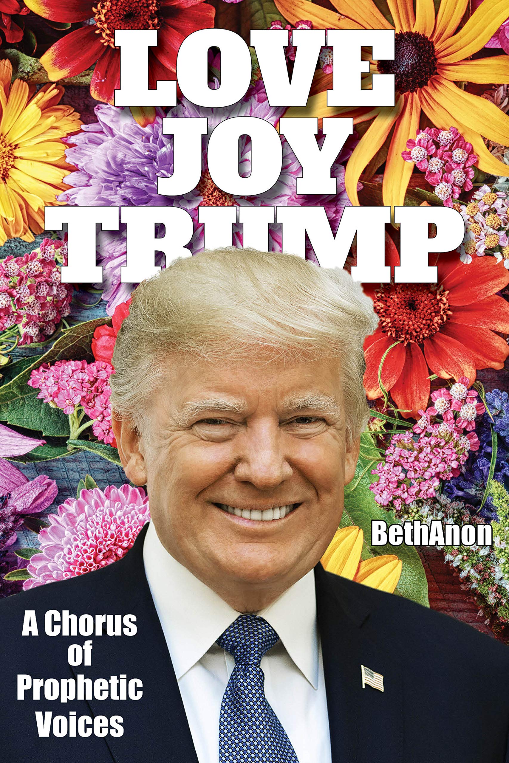 Love Joy Trump: A Chorus of Prophetic Voices (Kindle Edition)