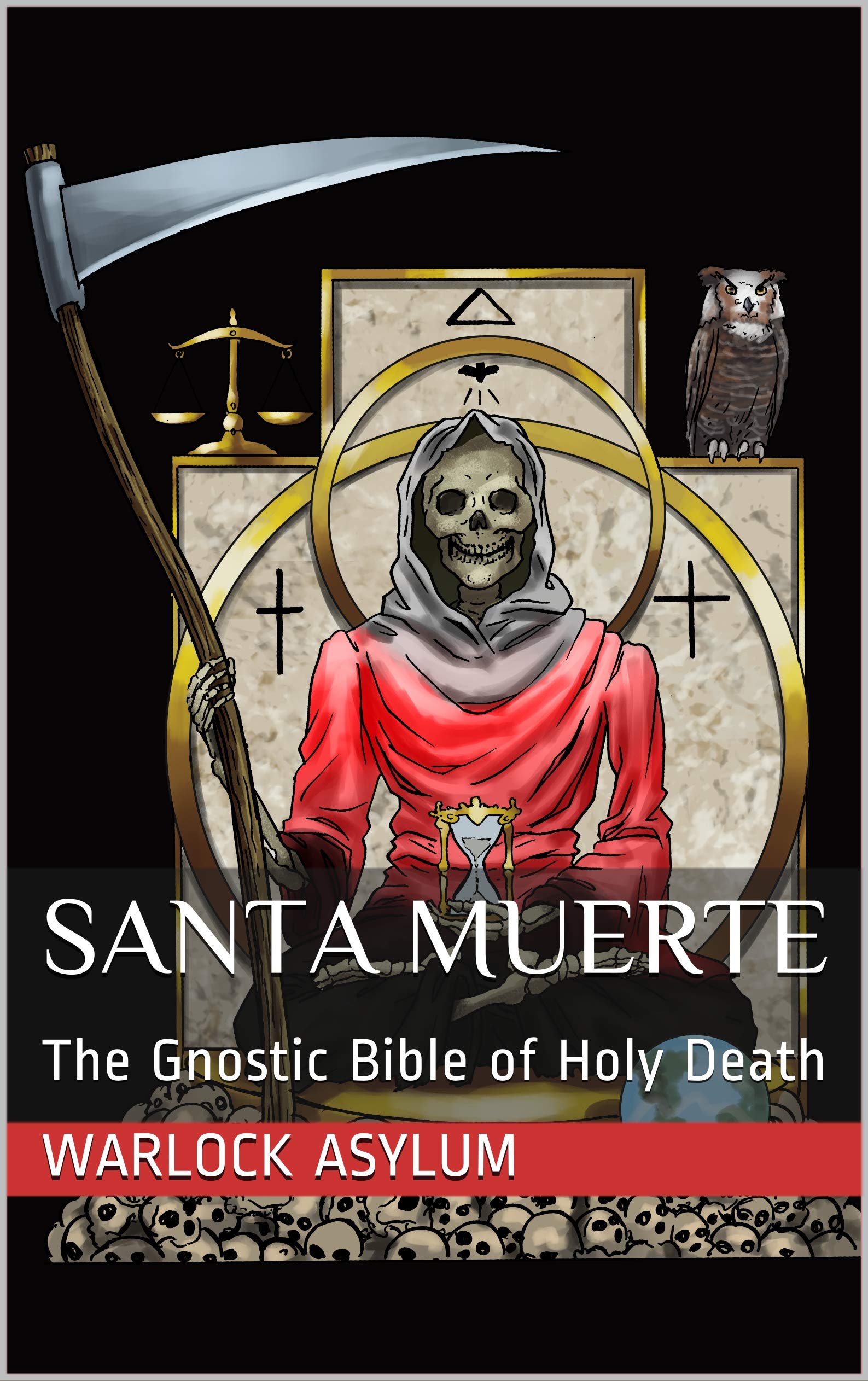 Santa Muerte: The Gnostic Bible of Holy Death (Kindle Edition)