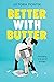 Better with Butter