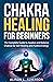 CHAKRA HEALING FOR BEGINNER...
