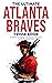 The Ultimate Atlanta Braves...