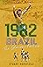 1982 Brazil: The Glorious F...
