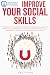 IMPROVE YOUR SOCIAL SKILLS:...